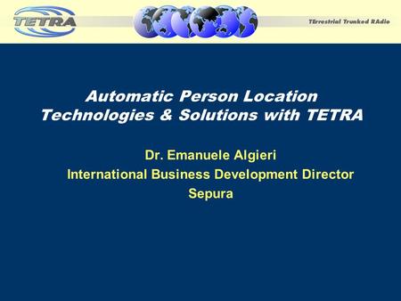 Automatic Person Location Technologies & Solutions with TETRA