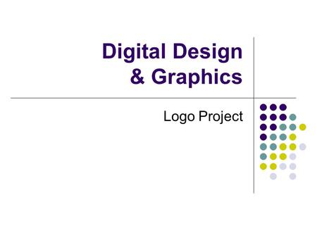 Digital Design & Graphics Logo Project. What is a logo?