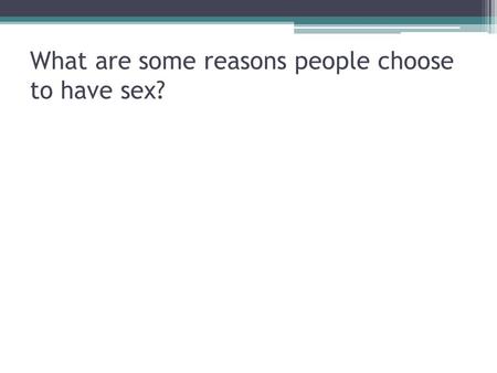 What are some reasons people choose to have sex?.