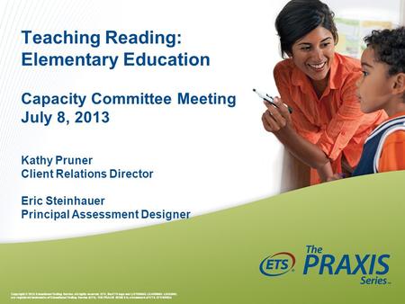 Teaching Reading: Elementary Education Capacity Committee Meeting July 8, 2013 Kathy Pruner Client Relations Director Eric Steinhauer Principal Assessment.