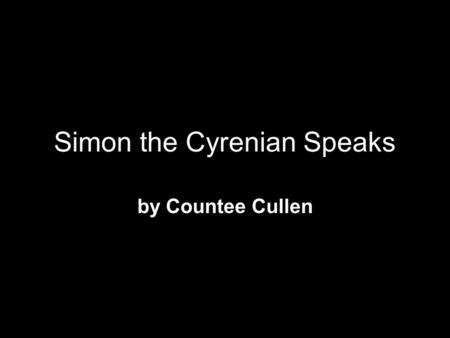 Simon the Cyrenian Speaks