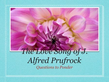 The Love Song of J. Alfred Prufrock