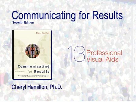 Communicating for Results Seventh Edition Cheryl Hamilton, Ph.D.