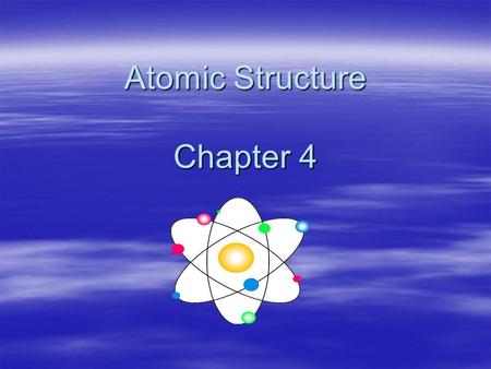 Atomic Structure Chapter 4