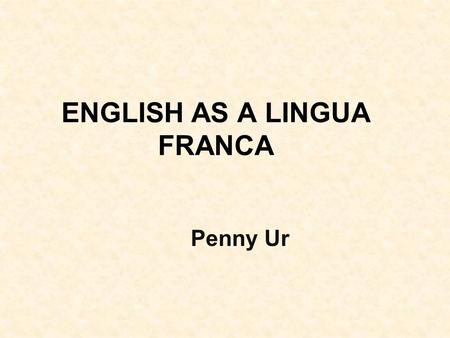 ENGLISH AS A LINGUA FRANCA