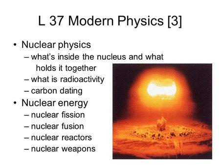 L 37 Modern Physics [3] Nuclear physics Nuclear energy