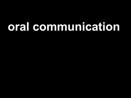 Oral communication. course competency “deliver an oral message or presentation appropriate to the audience, within the specified time constraint, and.