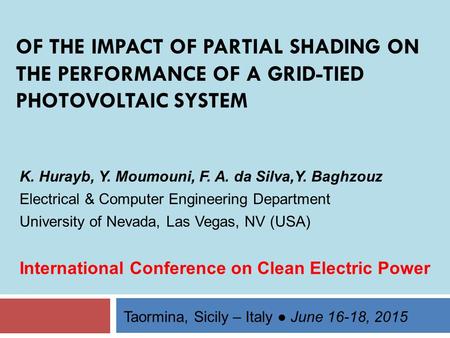 OF THE IMPACT OF PARTIAL SHADING ON THE PERFORMANCE OF A GRID-TIED PHOTOVOLTAIC SYSTEM K. Hurayb, Y. Moumouni, F. A. da Silva,Y. Baghzouz Electrical &