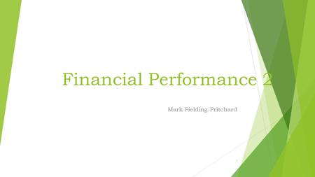 Financial Performance 2 Mark Fielding-Pritchard 1.