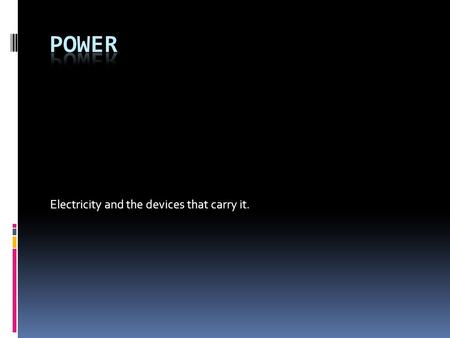 Electricity and the devices that carry it.. POWER  Electricity and the devices that carry it.  Rules of Lighting Design  Law of Reflection  Law of.