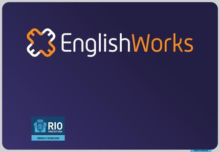 Unit 5 – Meeting Tourist in Rio de Janeiro Class 2 – Final Class English Works.