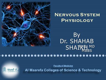 PhD MD MBBS Faculty of Medicine Al Maarefa Colleges of Science & Technology Faculty of Medicine Al Maarefa Colleges of Science & Technology Lecture – 7: