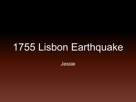 1755 Lisbon Earthquake Jessie.