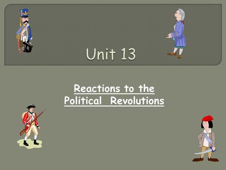 Reactions to the Political Revolutions. Reactions against the Political Revolutions Napoleon Bonaparte Timeline Latin America Western Europe Russia.