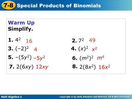 Warm Up Simplify. 1. 42 3. (–2) (x)2 5. –(5y2) 16 2. 72 49 4 x2 –5y2