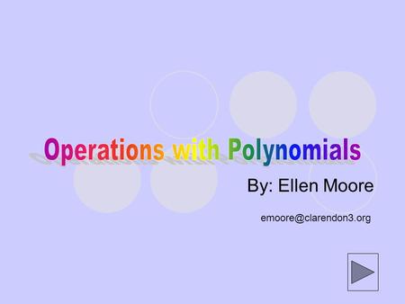 By: Ellen Moore How to AddingSubtracting Multiplying a Binomial by a Binomial Examples Practice How to Examples Practice How to.