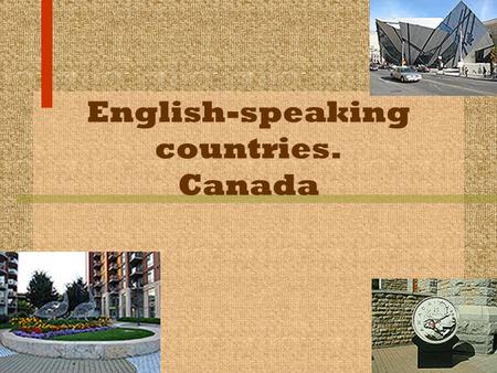 English-speaking countries. Canada