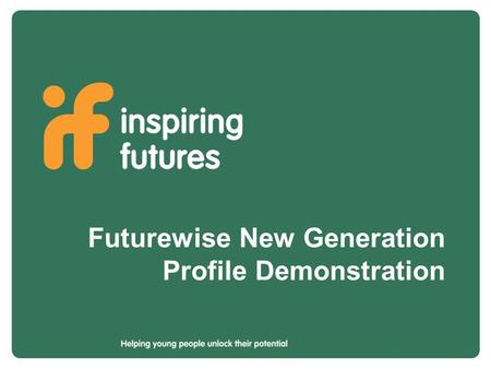 Futurewise New Generation Profile Demonstration. A new generation of career guidance and planning.