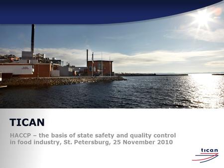 TICAN HACCP – the basis of state safety and quality control in food industry, St. Petersburg, 25 November 2010.