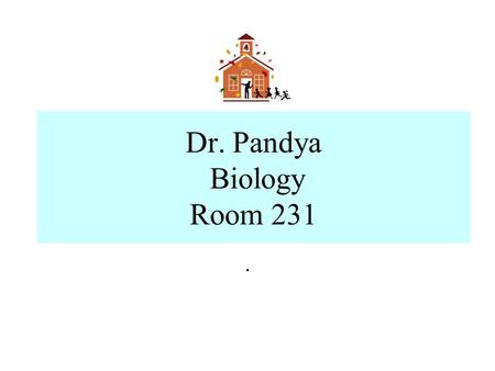 Dr. Pandya Biology Room 231.. . Dr. Pandya Biology Rm. 231 Syllabus: Take 5 minutes to read over carefully. Prefix Suf Quiz tomorrow. All words have been.