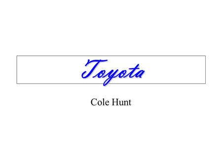 Toyota Cole Hunt Why doesn’t everybody wanna drive a Toyota Fact- Toyota’s are the longest lasting trucks on the road. Toyota, out of all the major selling.