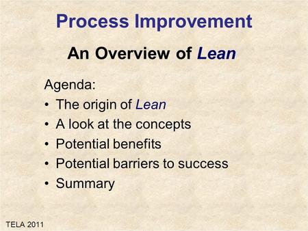 Process Improvement An Overview of Lean Agenda: The origin of Lean