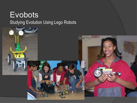 Evobots Studying Evolution Using Lego Robots. Natural Selection  Natural selection is a process that causes heritable alleles that are helpful for survival.