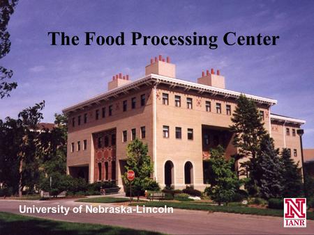 The Food Processing Center University of Nebraska-Lincoln.