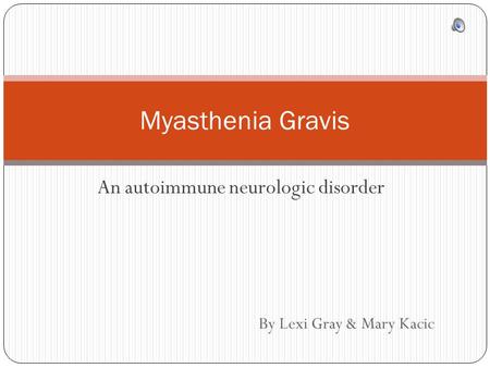 An autoimmune neurologic disorder