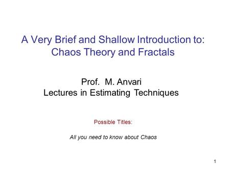 A Very Brief and Shallow Introduction to: Chaos Theory and Fractals