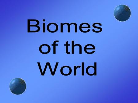 Biomes of the World.