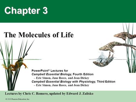 © 2010 Pearson Education, Inc. Lectures by Chris C. Romero, updated by Edward J. Zalisko PowerPoint ® Lectures for Campbell Essential Biology, Fourth Edition.