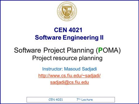 CEN 4021 7 th Lecture CEN 4021 Software Engineering II Instructor: Masoud Sadjadi  Software Project Planning.