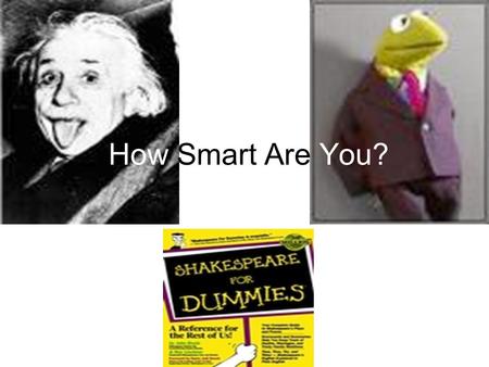 How Smart Are You? Question #1 You’re driving a bus that is leaving on a trip from Pennsylvania and ending in New York. To start off with, there were.