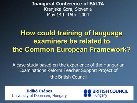 How could training of language examiners be related to the Common European Framework? A case study based on the experience of the Hungarian Examinations.