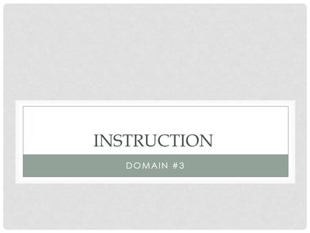 INSTRUCTION DOMAIN #3. GROUP WORK How it works: 1.Look at your assigned group and move to the corresponding table. Everyone will take their materials.