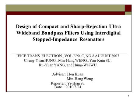 Design of Compact and Sharp-Rejection Ultra Wideband Bandpass Filters Using Interdigital Stepped-Impedance Resonators IEICE TRANS. ELECTRON., VOL.E90–C,