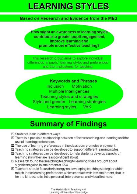 The Herts MEd in Teaching and Learning - University of Cambridge LEARNING STYLES Based on Research and Evidence from the MEd How might an awareness of.