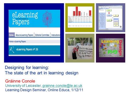 Designing for learning: The state of the art in learning design Gráinne Conole University of Leicester,