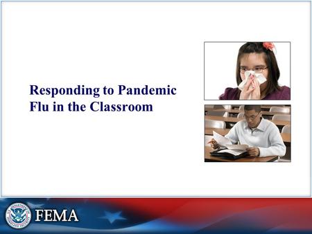 Responding to Pandemic Flu in the Classroom. Visual 2 Background Pandemic influenza:  Occurs when a new flu virus emerges for which there is little or.