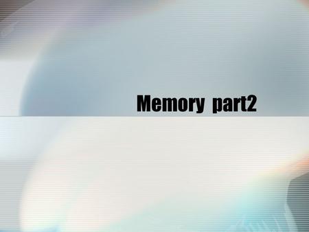 Memory part2. Why Do We Forget? Encoding failure Storage failure Retrieval failure Interference theory.