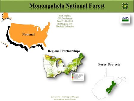 National Forest Projects West Virginia GIS Conference June 7 – 10, 2010 Huntington, WV Marshall University West Virginia GIS Conference June 7 – 10, 2010.