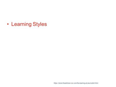 Learning Styles https://store.theartofservice.com/the-learning-styles-toolkit.html.