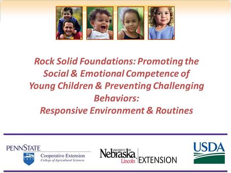 Rock Solid Foundations: Promoting the Social & Emotional Competence of Young Children & Preventing Challenging Behaviors: Responsive Environment & Routines.