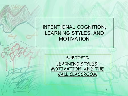 INTENTIONAL COGNITION, LEARNING STYLES, AND MOTIVATION