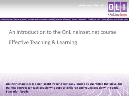 Www.sentrain.net OnlineInset.net Ltd is a non-profit training company limited by guarantee that develops training courses to teach people who support children.