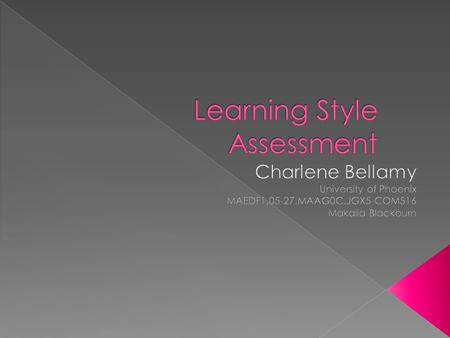  Overview of Learning Styles  Two Learning Assessments Used › Memletic Learning Style › Felder & Solomon Learning Style  Strategies to balance my learning.