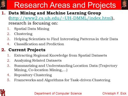 Department of Computer Science Research Areas and Projects 1. Data Mining and Machine Learning Group (http://www2.cs.uh.edu/~UH-DMML/index.html), research.