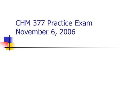 CHM 377 Practice Exam November 6, 2006. 1. Chlorinated pesticides remain a problem today because a) They contribute to acid rain effects b) Of residual.