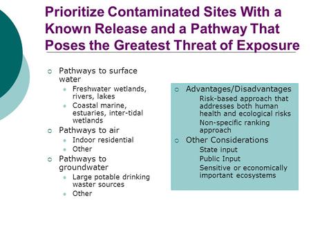 Prioritize Contaminated Sites With a Known Release and a Pathway That Poses the Greatest Threat of Exposure  Pathways to surface water Freshwater wetlands,